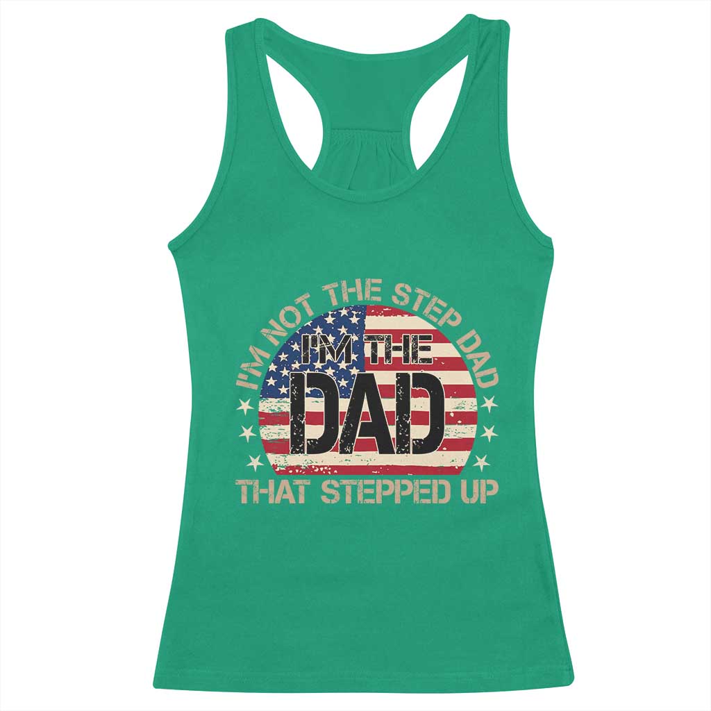 Bonus Dad Racerback Tank Top Not The Step Dad Im The Dad That Stepped Up USA Flag TS10 Irish Green Print Your Wear