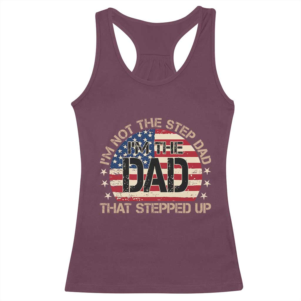 Bonus Dad Racerback Tank Top Not The Step Dad Im The Dad That Stepped Up USA Flag TS10 Maroon Print Your Wear