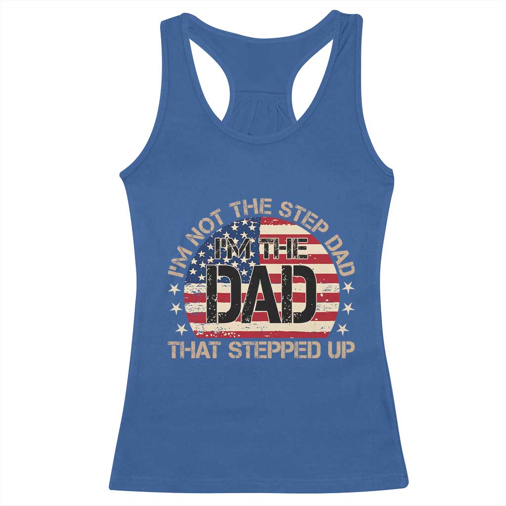 Bonus Dad Racerback Tank Top Not The Step Dad Im The Dad That Stepped Up USA Flag TS10 Royal Blue Print Your Wear