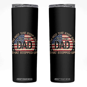 Bonus Dad Skinny Tumbler Not The Step Dad Im The Dad That Stepped Up USA Flag TS10 Black Print Your Wear