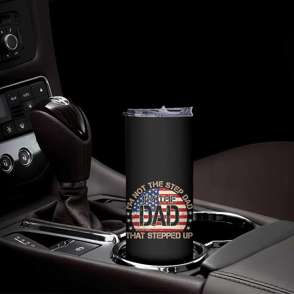 Bonus Dad Skinny Tumbler Not The Step Dad Im The Dad That Stepped Up USA Flag TS10 Print Your Wear
