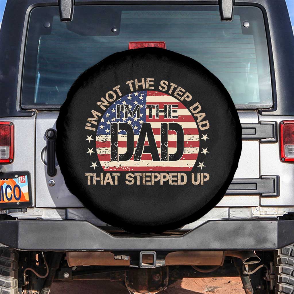 Bonus Dad Spare Tire Cover Not The Step Dad Im The Dad That Stepped Up USA Flag TS10 No hole Black Print Your Wear