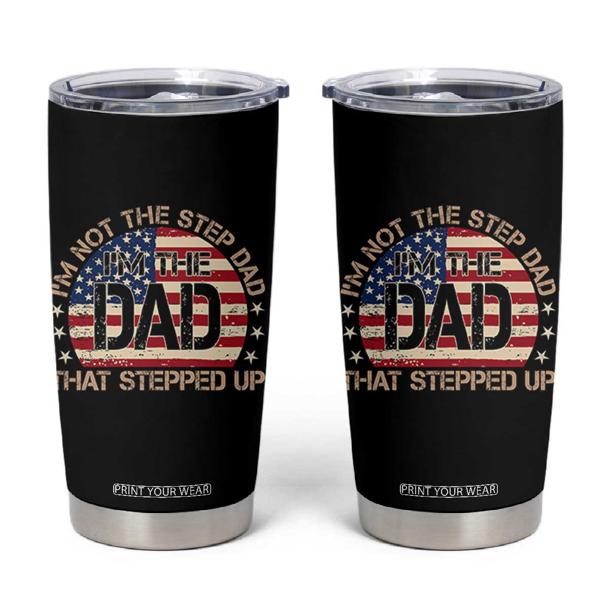 Bonus Dad Tumbler Cup Not The Step Dad Im The Dad That Stepped Up USA Flag TS10 Black Print Your Wear