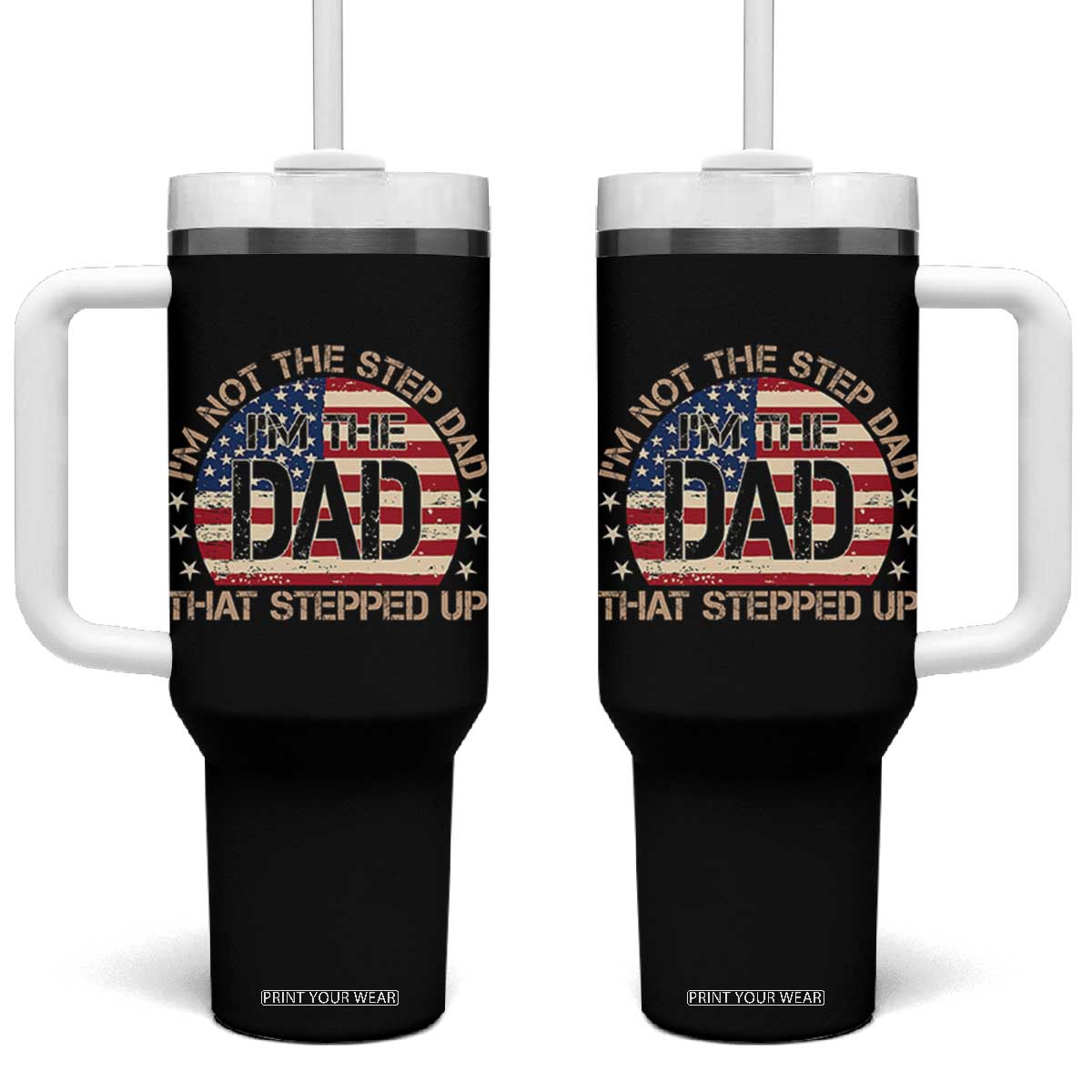 Bonus Dad Tumbler With Handle Not The Step Dad Im The Dad That Stepped Up USA Flag TS10 One Size: 40 oz Black Print Your Wear