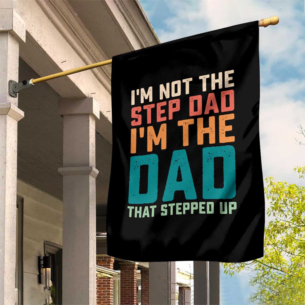 Funny Bonus Dad Garden Flag Retro Not The Step Dad Im The Dad That Stepped Up TS10 Print Your Wear