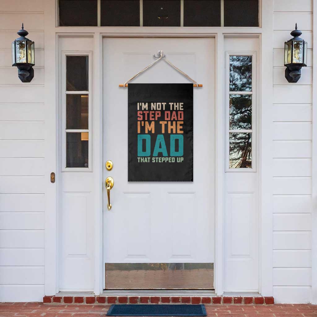 Funny Bonus Dad Garden Flag Retro Not The Step Dad Im The Dad That Stepped Up TS10 Print Your Wear