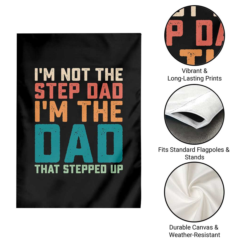 Funny Bonus Dad Garden Flag Retro Not The Step Dad Im The Dad That Stepped Up TS10 Print Your Wear