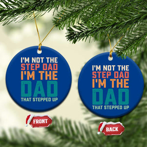 Funny Bonus Dad Ceramic Ornament Retro Not The Step Dad Im The Dad That Stepped Up TS10 1pc Blue Print Your Wear