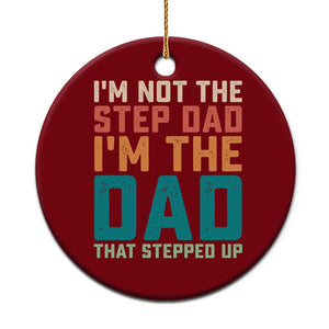 Funny Bonus Dad Ceramic Ornament Retro Not The Step Dad Im The Dad That Stepped Up TS10 1pc Red Print Your Wear