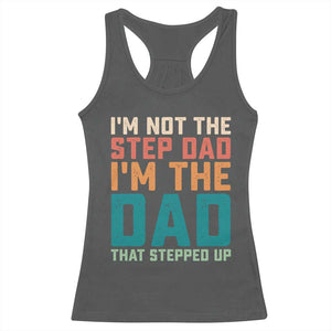 Funny Bonus Dad Racerback Tank Top Retro Not The Step Dad Im The Dad That Stepped Up TS10 Dark Heather Print Your Wear