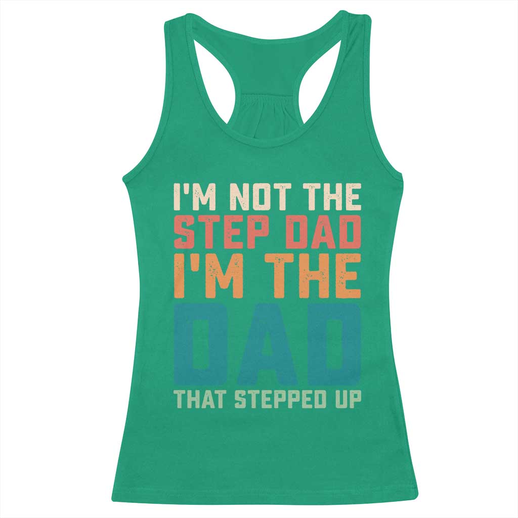Funny Bonus Dad Racerback Tank Top Retro Not The Step Dad Im The Dad That Stepped Up TS10 Irish Green Print Your Wear