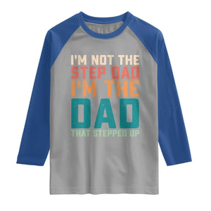 Funny Bonus Dad Raglan Shirt Retro Not The Step Dad Im The Dad That Stepped Up TS10 Sport Gray Royal Print Your Wear