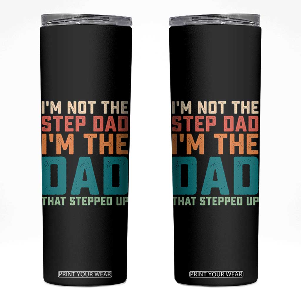 Funny Bonus Dad Skinny Tumbler Retro Not The Step Dad Im The Dad That Stepped Up TS10 Black Print Your Wear