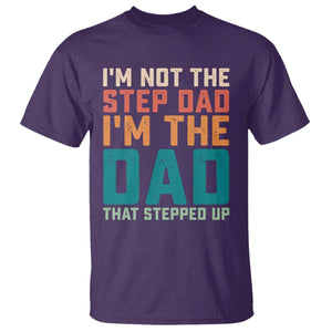 Funny Bonus Dad T Shirt Retro Not The Step Dad Im The Dad That Stepped Up TS10 Purple Print Your Wear