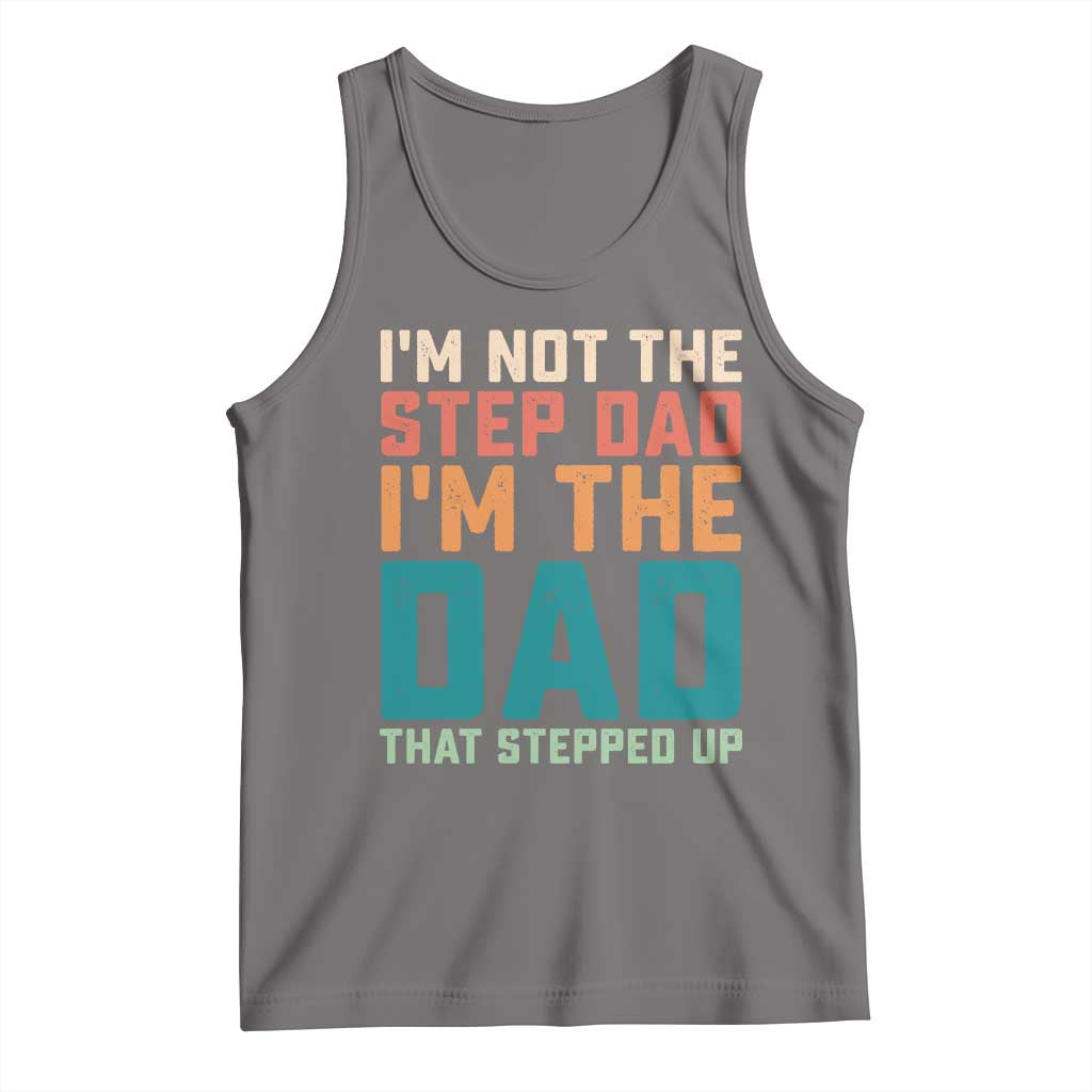 Funny Bonus Dad Tank Top Retro Not The Step Dad Im The Dad That Stepped Up TS10 Deep Heather Print Your Wear