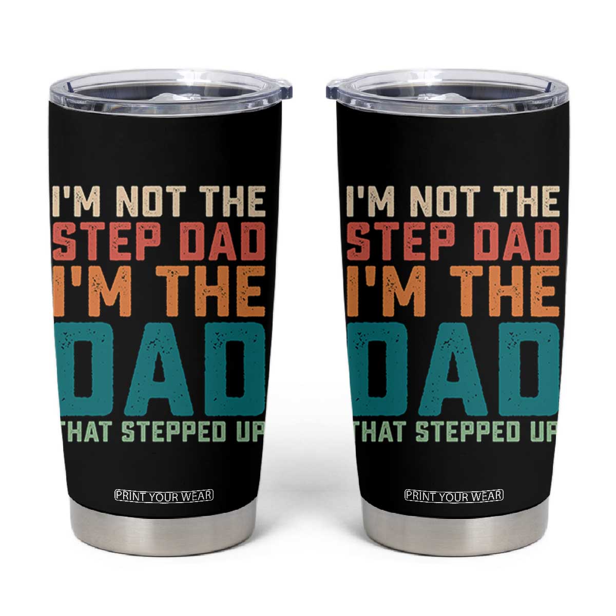 Funny Bonus Dad Tumbler Cup Retro Not The Step Dad Im The Dad That Stepped Up TS10 Black Print Your Wear