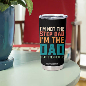 Funny Bonus Dad Tumbler Cup Retro Not The Step Dad Im The Dad That Stepped Up TS10 Print Your Wear