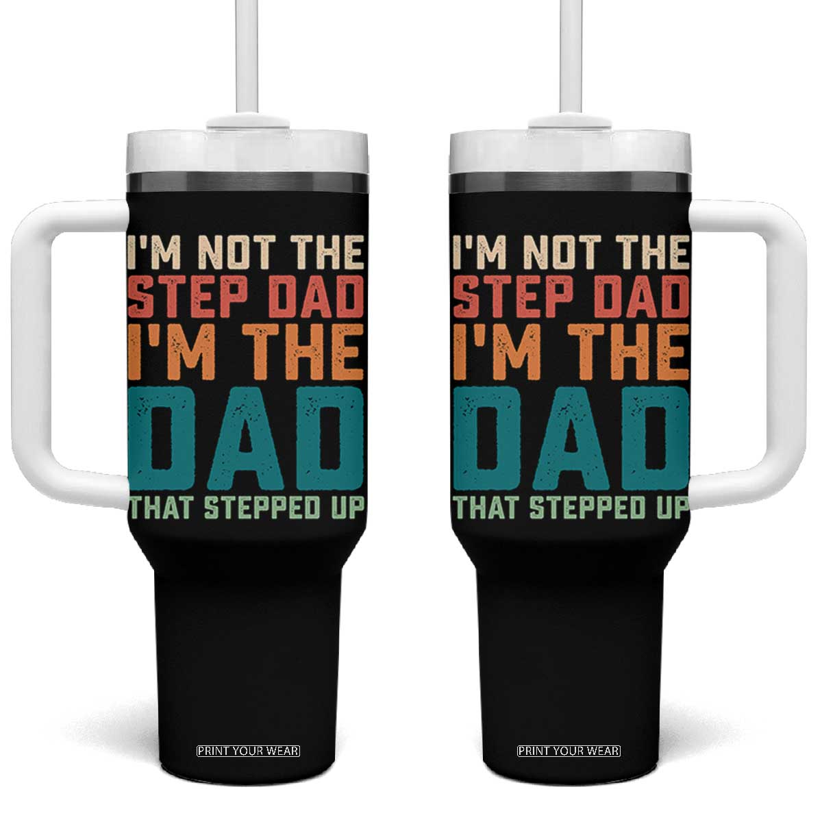 Funny Bonus Dad Tumbler With Handle Retro Not The Step Dad Im The Dad That Stepped Up TS10 One Size: 40 oz Black Print Your Wear