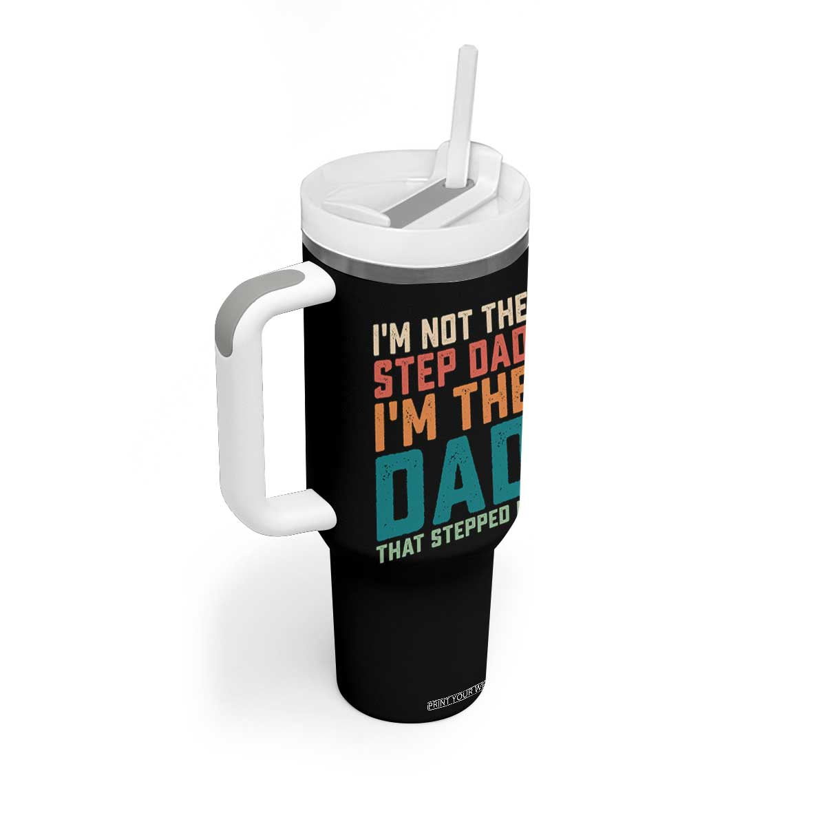 Funny Bonus Dad Tumbler With Handle Retro Not The Step Dad Im The Dad That Stepped Up TS10 Print Your Wear