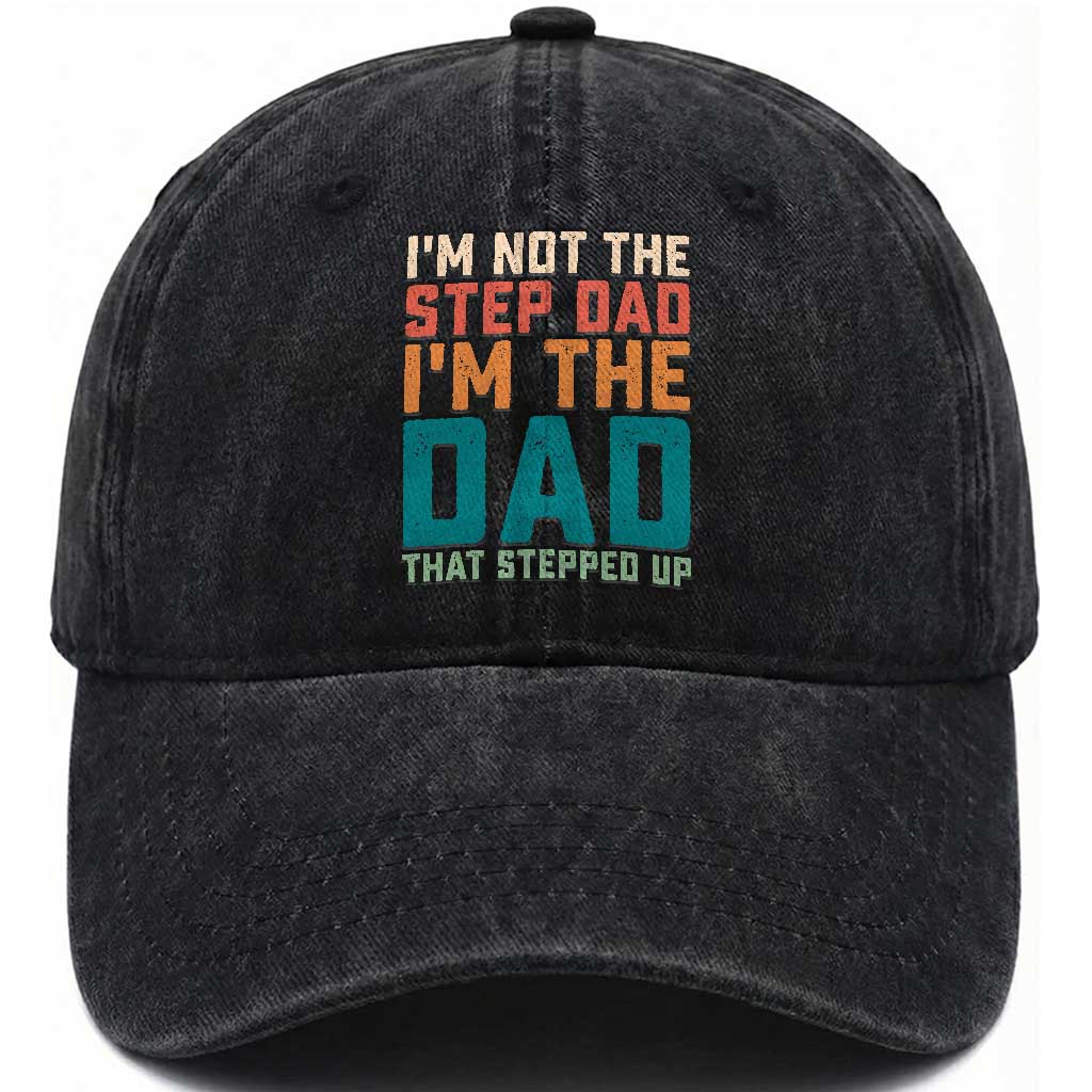 Funny Bonus Dad Washed Cotton Baseball Cap Retro Not The Step Dad Im The Dad That Stepped Up TS10 Print Your Wear