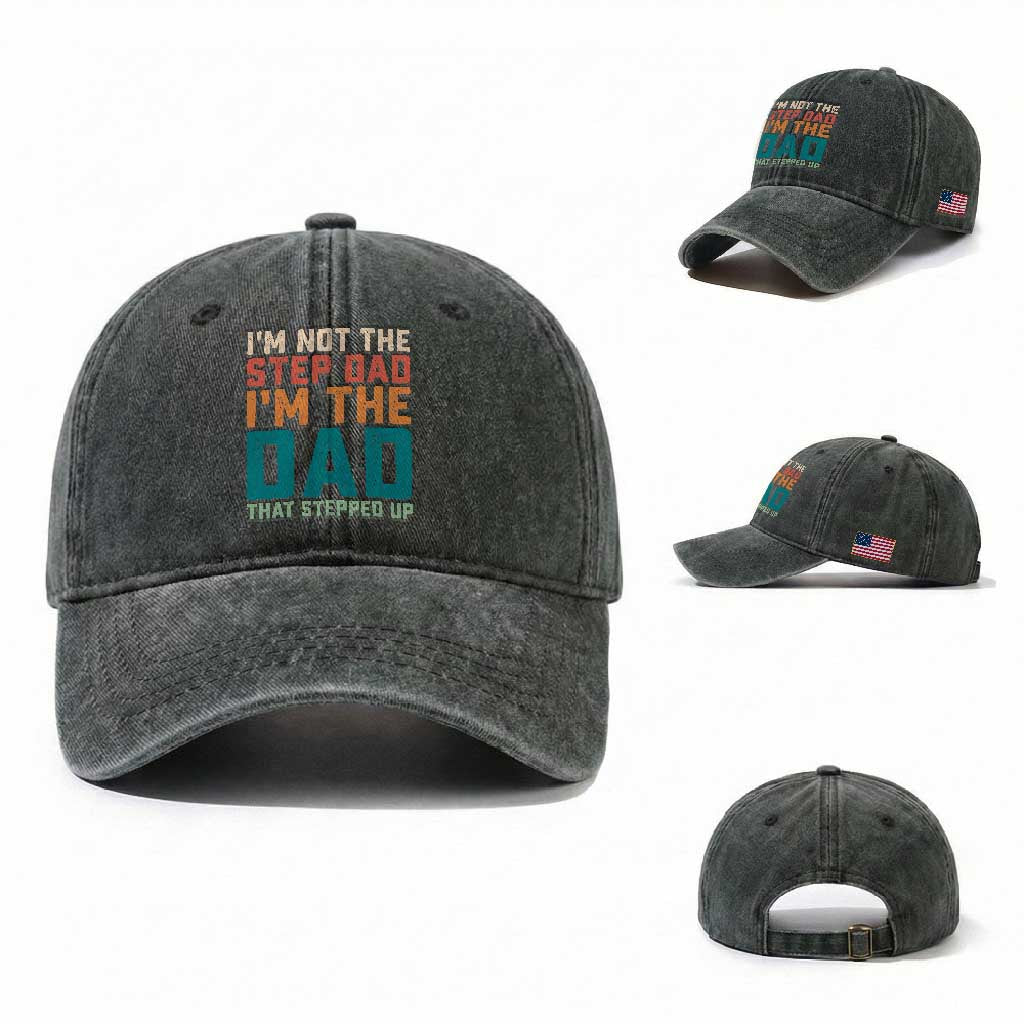 Funny Bonus Dad Washed Cotton Baseball Cap Retro Not The Step Dad Im The Dad That Stepped Up TS10 Washed Cap Universal Fit Dark Green Print Your Wear