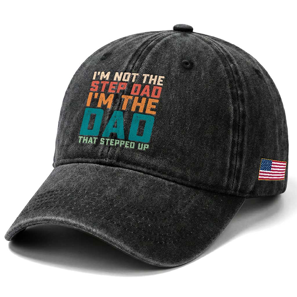 Funny Bonus Dad Washed Cotton Baseball Cap Retro Not The Step Dad Im The Dad That Stepped Up TS10 Print Your Wear