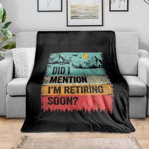 Did I Mention I'm Retiring Soon Throw Blanket Funny Retro Vintage Retirement TS10 Print Your Wear