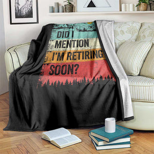 Did I Mention I'm Retiring Soon Throw Blanket Funny Retro Vintage Retirement TS10 Print Your Wear