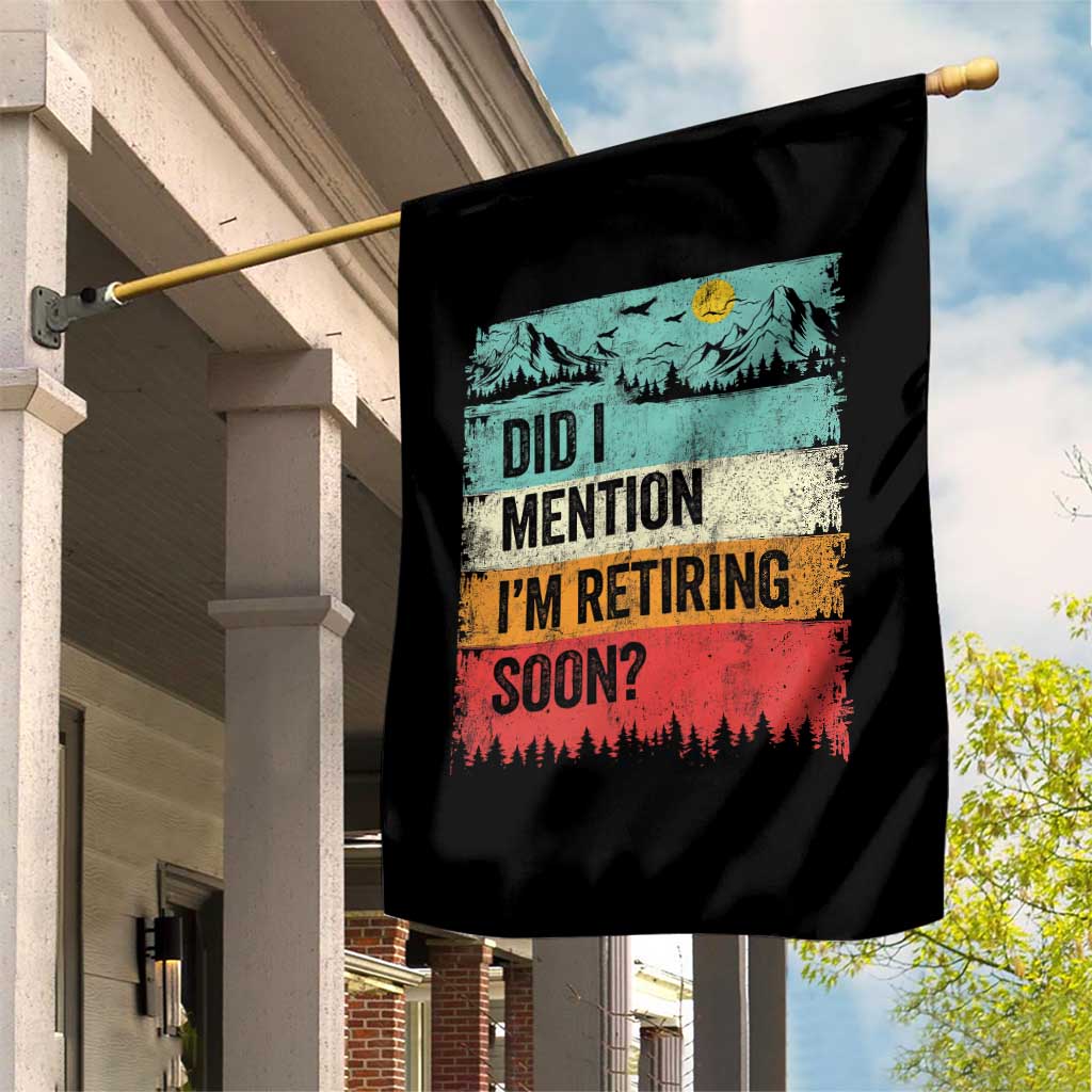 Did I Mention I'm Retiring Soon Garden Flag Funny Retro Vintage Retirement TS10 Print Your Wear