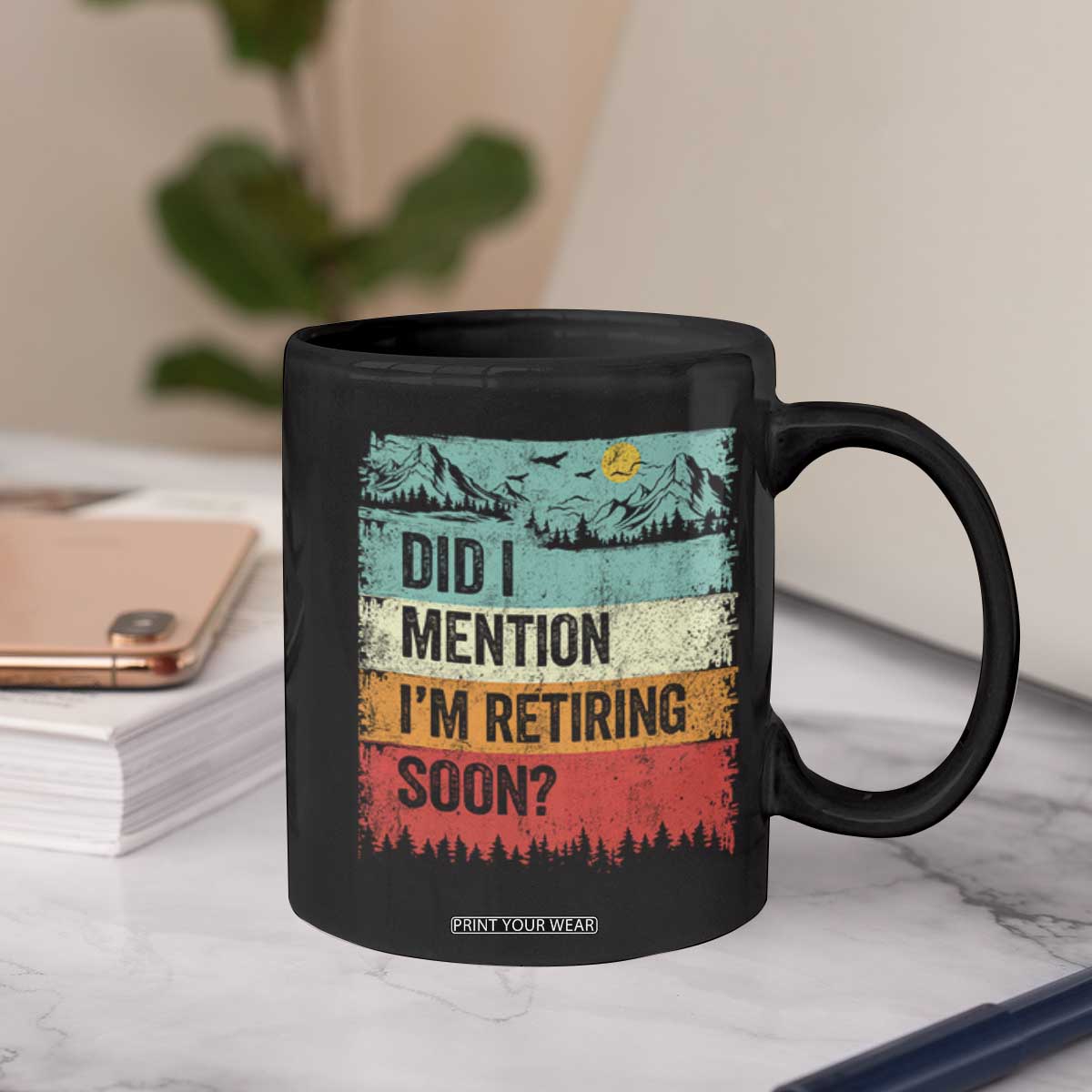 Did I Mention I'm Retiring Soon Coffee Mug Funny Retro Vintage Retirement TS10 Print Your Wear