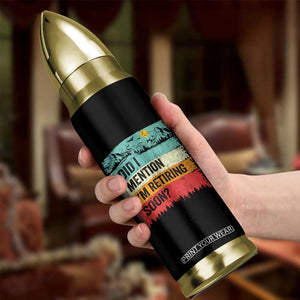 Did I Mention I'm Retiring Soon Bullet Tumbler Funny Retro Vintage Retirement TS10 Print Your Wear