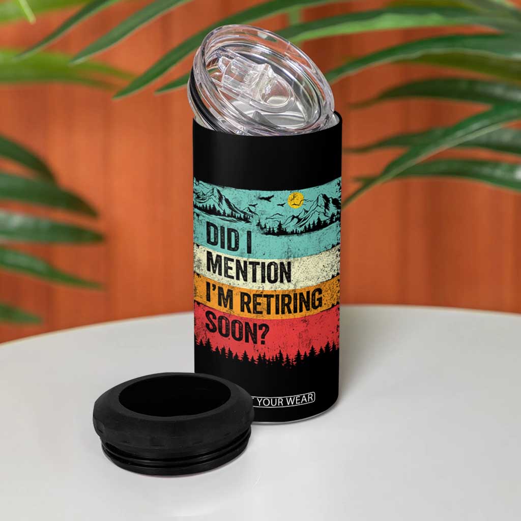 Did I Mention I'm Retiring Soon 4 in 1 Can Cooler Tumbler Funny Retro Vintage Retirement TS10 Print Your Wear