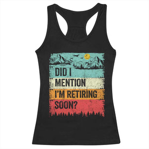 Did I Mention I'm Retiring Soon Racerback Tank Top Funny Retro Vintage Retirement TS10 Black Print Your Wear