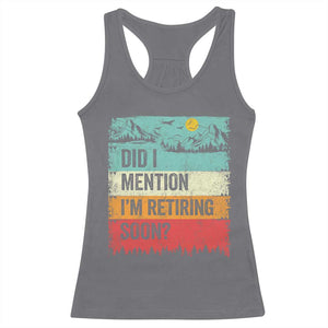 Did I Mention I'm Retiring Soon Racerback Tank Top Funny Retro Vintage Retirement TS10 Charcoal Print Your Wear