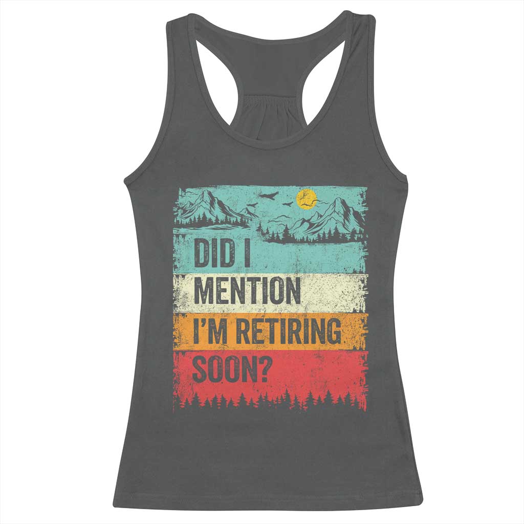 Did I Mention I'm Retiring Soon Racerback Tank Top Funny Retro Vintage Retirement TS10 Dark Heather Print Your Wear