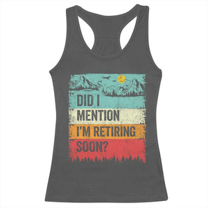 Did I Mention I'm Retiring Soon Racerback Tank Top Funny Retro Vintage Retirement TS10 Dark Heather Print Your Wear