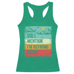 Did I Mention I'm Retiring Soon Racerback Tank Top Funny Retro Vintage Retirement TS10 Irish Green Print Your Wear