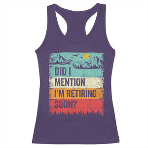 Did I Mention I'm Retiring Soon Racerback Tank Top Funny Retro Vintage Retirement TS10 Purple Print Your Wear