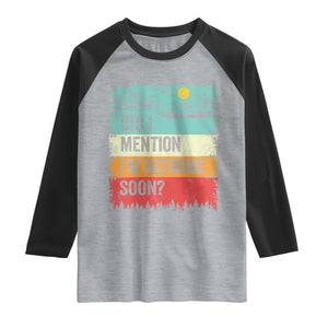 Did I Mention I'm Retiring Soon Raglan Shirt Funny Retro Vintage Retirement TS10 Heather Gray Black Print Your Wear