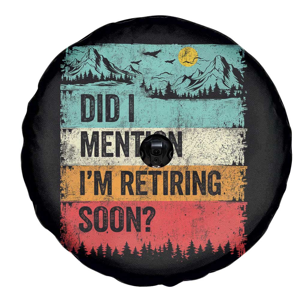 Did I Mention I'm Retiring Soon Spare Tire Cover Funny Retro Vintage Retirement TS10 Print Your Wear