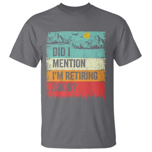 Did I Mention I'm Retiring Soon T Shirt Funny Retro Vintage Retirement TS10 Charcoal Print Your Wear