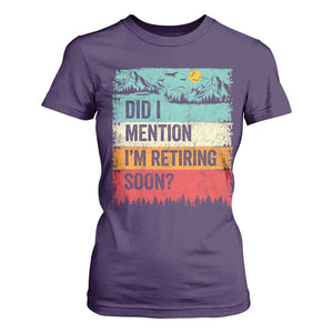 Did I Mention I'm Retiring Soon T Shirt For Women Funny Retro Vintage Retirement TS10 Purple Print Your Wear