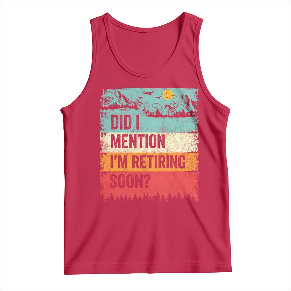 Did I Mention I'm Retiring Soon Tank Top Funny Retro Vintage Retirement TS10 Red Print Your Wear