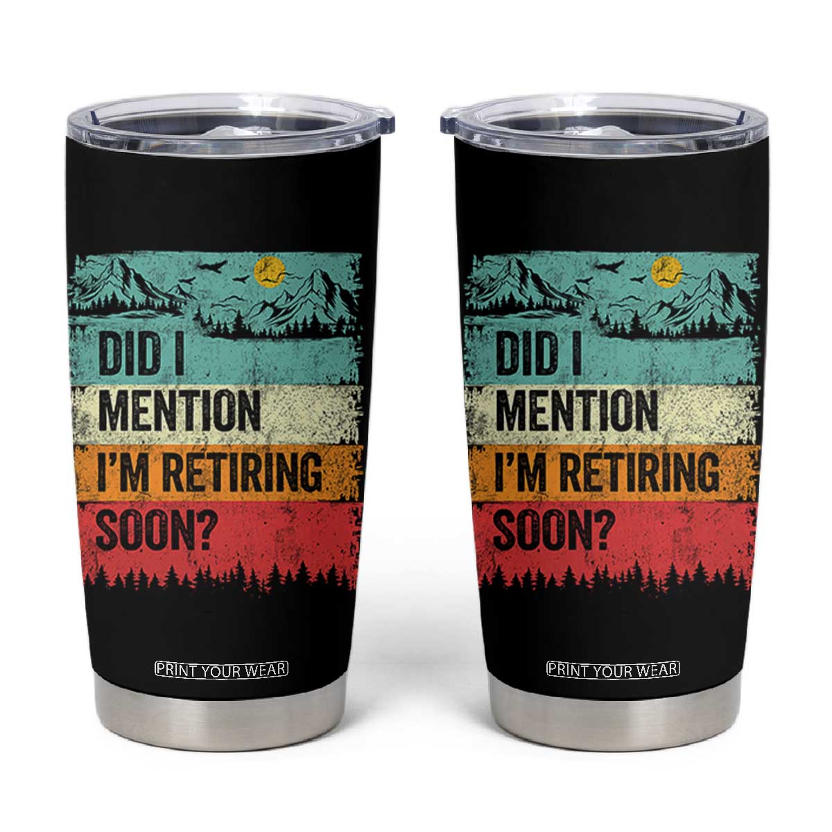 Did I Mention I'm Retiring Soon Tumbler Cup Funny Retro Vintage Retirement TS10 Black Print Your Wear