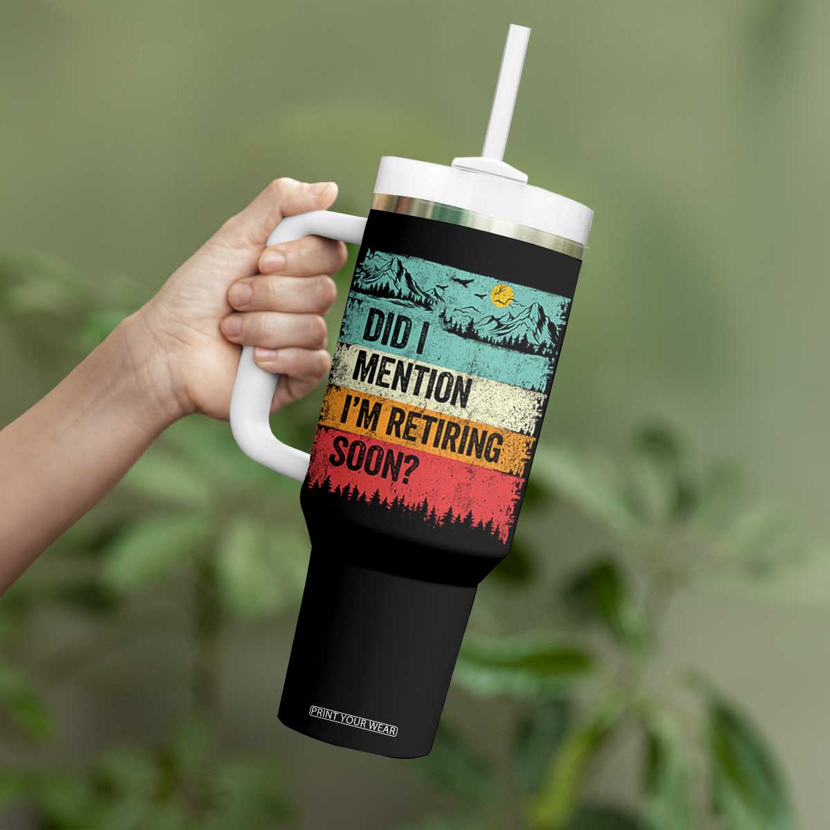 Did I Mention I'm Retiring Soon Tumbler With Handle Funny Retro Vintage Retirement TS10 Print Your Wear
