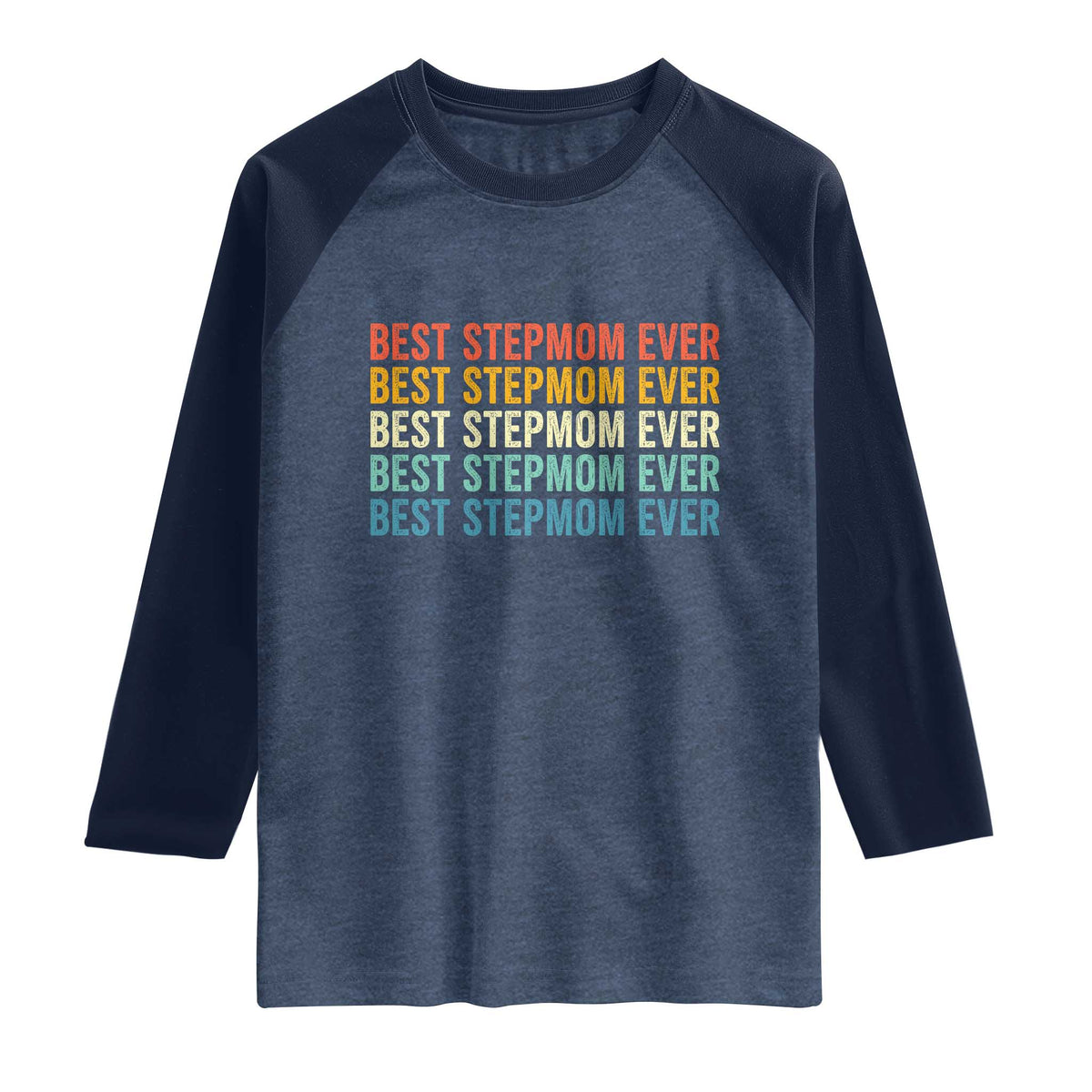 Best Stepmom Ever Raglan Shirt Funny Retro StepMom Bonus Mom TS10 Heather Denim Navy Print Your Wear