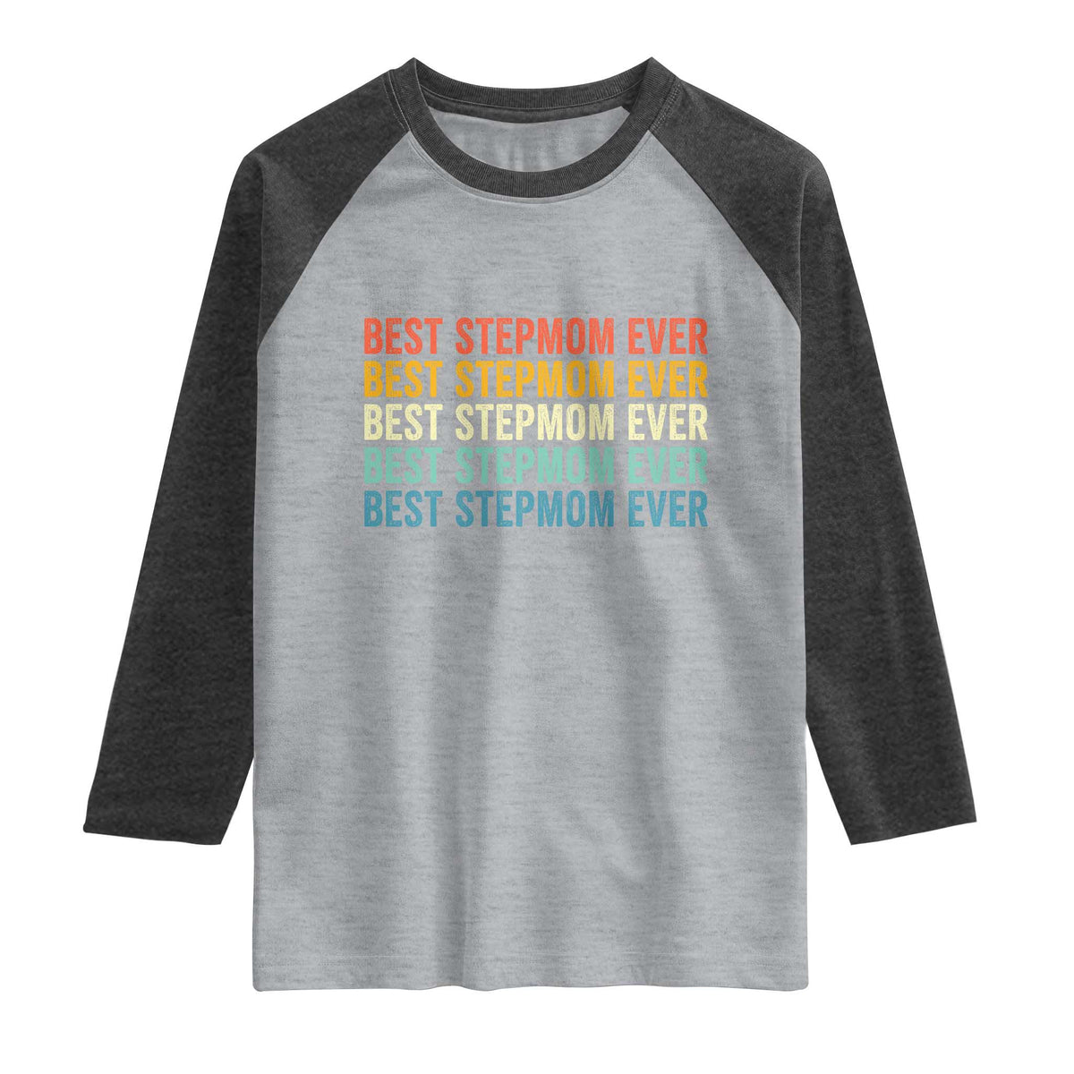 Best Stepmom Ever Raglan Shirt Funny Retro StepMom Bonus Mom TS10 Heather Gray Heather Charcoal Print Your Wear