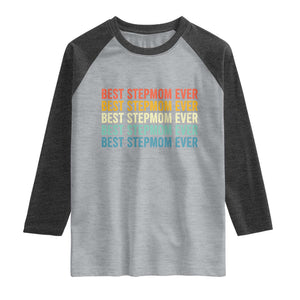 Best Stepmom Ever Raglan Shirt Funny Retro StepMom Bonus Mom TS10 Heather Gray Heather Charcoal Print Your Wear
