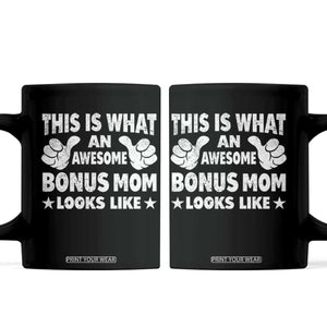 Funny Stepmom Coffee Mug This Is What An Awesome Bonus Mom Looks Like TS10 Black Print Your Wear