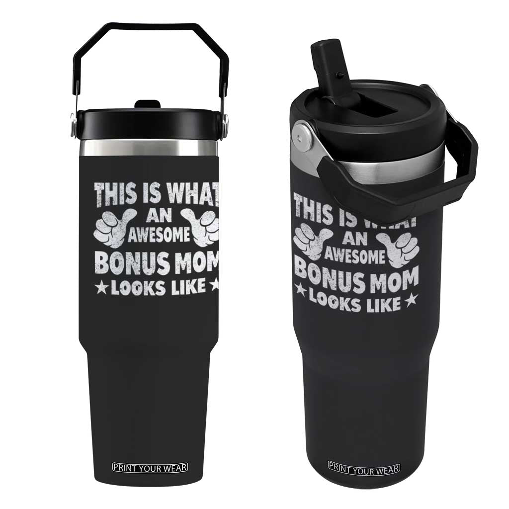 Funny Stepmom Flip Straw Tumbler This Is What An Awesome Bonus Mom Looks Like TS10 One Size: 30 oz Black Print Your Wear